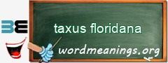 WordMeaning blackboard for taxus floridana